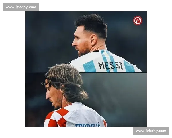 阿根廷对阵克罗地亚巅峰对决梅西能否率队再创奇迹世界杯焦点战之夜